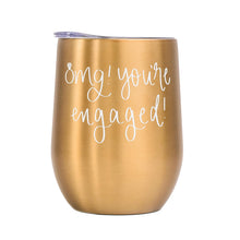 Load image into Gallery viewer, OMG! You're Engaged! Metal Wine Tumbler by Sweet Water Decor