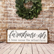 Load image into Gallery viewer, Farmhouse-ish