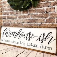 Load image into Gallery viewer, Farmhouse-ish