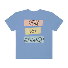 Load image into Gallery viewer, You Are Enough Tee