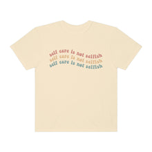 Load image into Gallery viewer, Self Care Is Not Selfish Tee