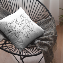 Load image into Gallery viewer, 'Home Is Wherever I'm With You' Accent Pillow