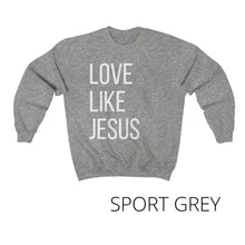 Load image into Gallery viewer, &#39;Love Like Jesus&#39; Crewneck Sweatshirt

